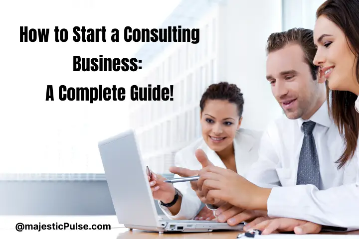 How to start a consulting business | Consulting Business