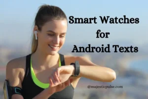 List of Smart Watches Perfect for Responding to Android Texts