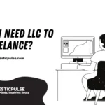 Do I need an LLc to freelance?