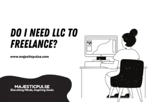 Do I need an LLc to freelance?