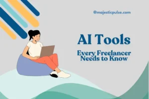 AI Tools for Freelancers: Needs for Freelancing Productivity in 2025