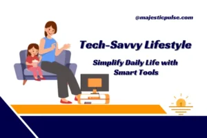 Tech-Savvy Lifestyle