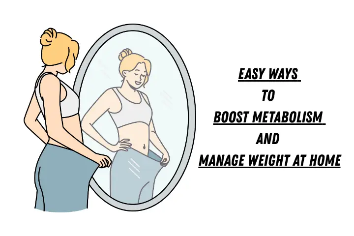 Easy Ways to Boost Metabolism Naturally and Manage Weight at Home